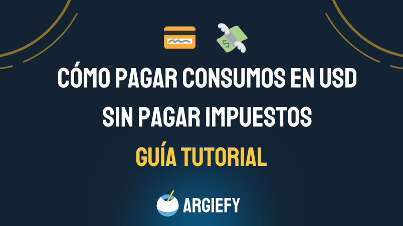 Cómo Pagar Consumos en USD sin Pagar Impuestos 💳💵