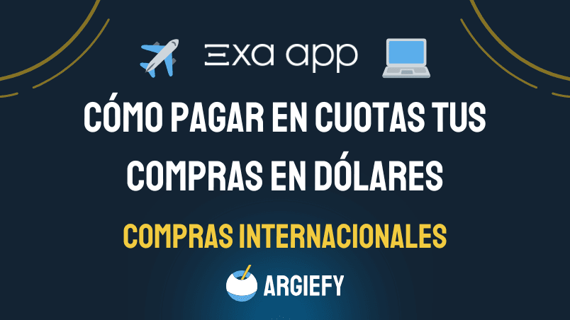 🌐 Cómo pagar en cuotas tus compras en el exterior con la tarjeta Exa