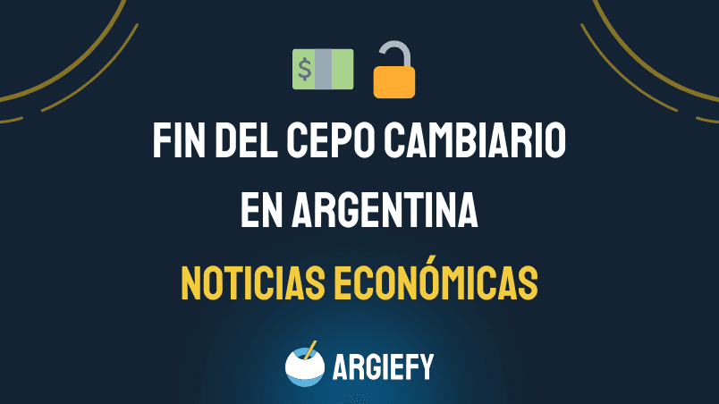 Fin del Cepo Cambiario en Argentina